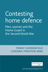 E-book, Contesting home defence : Men, women and the Home Guard in the Second World War, Manchester University Press