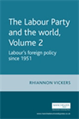 E-book, Labour Party and the world, volume 2 : Labour's foreign policy since 1951, Manchester University Press
