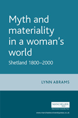 eBook, Myth and materiality in a woman"s world : Shetland 1800-2000, Manchester University Press