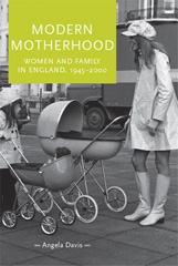 E-book, Modern motherhood : Women and family in England, 1945-2000, Manchester University Press