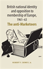 E-book, British national identity and opposition to membership of Europe, 1961-63 : The anti-Marketeers, Manchester University Press