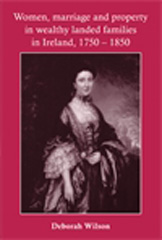 eBook, Women, marriage and property in wealthy landed families in Ireland, 1750-1850, Manchester University Press