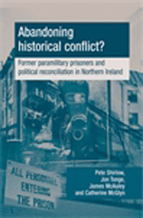 E-book, Abandoning historical conflict? : Former political prisoners and reconciliation in Northern Ireland, Manchester University Press