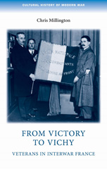 eBook, From victory to Vichy : Veterans in inter-war France, Millington, Chris, Manchester University Press