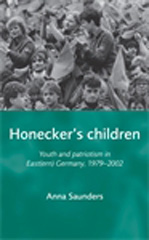 eBook, Honecker's Children : Youth and patriotism in East(ern) Germany, 1979-2002, Manchester University Press