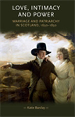 E-book, Love, Intimacy and Power : Marriage and patriarchy in Scotland, 1650-1850, Manchester University Press