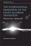 E-book, The international dimension of the failed Algerian transition : Democracy betrayed?, Manchester University Press