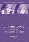 E-book, Divine love : Luce Irigaray, Women, Gender, and Religion, Manchester University Press