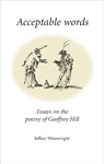 eBook, Acceptable words : Essays on the poetry of Geoffrey Hill, Manchester University Press