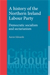 E-book, A history of the Northern Ireland Labour Party : Democratic socialism and sectarianism, Manchester University Press