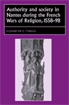 E-book, Authority and society in Nantes during the French Wars of Religion, 1558-1598, Manchester University Press