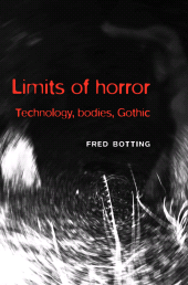 E-book, Limits of horror : Technology, bodies, Gothic, Botting, Fred, Manchester University Press
