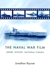 eBook, The naval war film : Genre, history and national cinema, Rayner, Jonathan, Manchester University Press