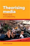 eBook, Theorising Media : Power, form and subjectivity, Manchester University Press