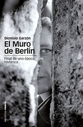 eBook, El muro de Berlin : final de una época histórica, Garzón, Dionisio, Marcial Pons Historia