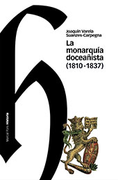 E-book, La monarquía doceañista (1810-1837) : avatares, encomios, denuestos de una extraña forma de gobierno, Marcial Pons Historia