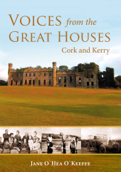 E-book, Voices from the Great Houses of Ireland: Life in the Big House : Cork and Kerry, Mercier Press