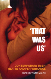 E-book, That Was Us : Contemporary Irish Theatre and Performance, Oberon Books