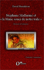 eBook, Stéphane Mallarmé et le blanc souci de notre toile : du livre à l'ordinateur, Mendelson, David, Orizons