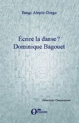 E-book, Ecrire la danse ? : Dominique Bagouet, Atesöz-Dorge, Bengi, Editions Orizons