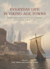 E-book, Everyday Life in Viking-Age Towns : Social Approaches to Towns in England and Ireland, c. 800-1100, Oxbow Books