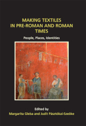 E-book, Making Textiles in pre-Roman and Roman Times : People, Places, Identities, Oxbow Books