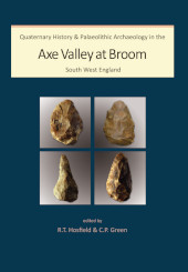 E-book, Quaternary History and Palaeolithic Archaeology in the Axe Valley at Broom, South West England, Oxbow Books