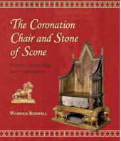 eBook, The Coronation Chair and Stone of Scone : History, Archaeology and Conservation, Rodwell, Warwick, Oxbow Books