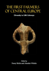 E-book, The First Farmers of Central Europe : Diversity in LBK Lifeways, Oxbow Books