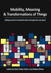 E-book, Mobility, Meaning and Transformations of Things : shifting contexts of material culture through time and space, Oxbow Books