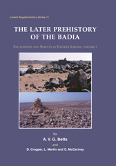 eBook, Later Prehistory of the Badia : Excavation and Surveys in Eastern Jordan, Betts, A. V. G., Oxbow Books