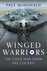 E-book, Winged Warriors : The Cold War From the Cockpit, Paul McDonald, Pen and Sword