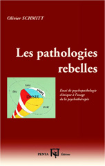 E-book, Les pathologies rebelles : Essai de psychopathologie clinique à l'usage de la psychothérapie, Schmitt, Olivier, Editions Penta