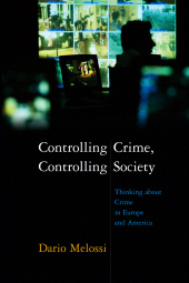 eBook, Controlling Crime, Controlling Society : Thinking about Crime in Europe and America, Polity Press