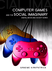 E-book, Computer Games and the Social Imaginary, Polity Press