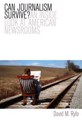 E-book, Can Journalism Survive? : An Inside Look at American Newsrooms, Polity Press