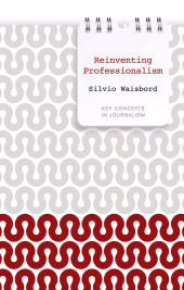 eBook, Reinventing Professionalism : Journalism and News in Global Perspective, Polity Press