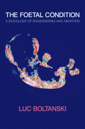 E-book, The Foetal Condition : A Sociology of Engendering and Abortion, Polity Press