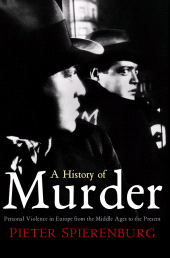 E-book, A History of Murder : Personal Violence in Europe from the Middle Ages to the Present, Polity Press