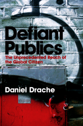 E-book, Defiant Publics : The Unprecedented Reach of the Global Citizen, Polity Press