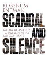 E-book, Scandal and Silence : Media Responses to Presidential Misconduct, Polity Press
