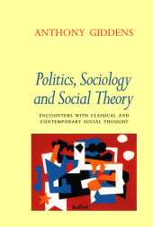 E-book, Politics, Sociology and Social Theory : Encounters with Classical and Contemporary Social Thought, Polity Press
