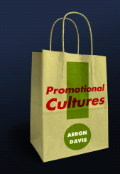 E-book, Promotional Cultures : The Rise and Spread of Advertising, Public Relations, Marketing and Branding, Polity Press