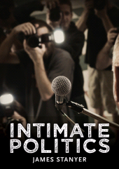 E-book, Intimate Politics : Publicity, Privacy and the Personal Lives of Politicians in Media Saturated Democracies, Polity Press