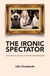 E-book, The Ironic Spectator : Solidarity in the Age of Post-Humanitarianism, Polity Press