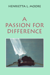 eBook, A Passion for Difference : Essays in Anthropology and Gender, Polity Press