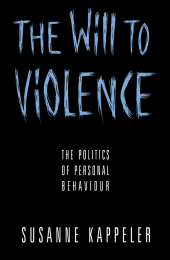 E-book, The Will to Violence : The Politics of Personal Behaviour, Polity Press
