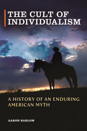 E-book, The Cult of Individualism : A History of an Enduring American Myth, Praeger Publisher