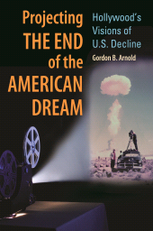 E-book, Projecting the End of the American Dream : Hollywood's Visions of U.S. Decline, Praeger Publisher