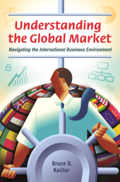 E-book, Understanding the Global Market : Navigating the International Business Environment, Praeger Publisher